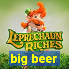 big beer